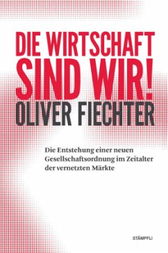 Die Wirtschaft sind wir! - Fiechter, Oliver