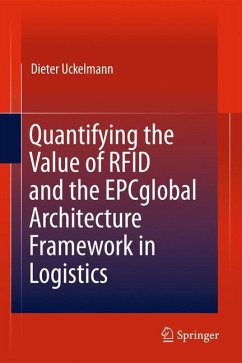 Quantifying the Value of RFID and the EPCglobal Architecture Framework in Logistics - Uckelmann, Dieter