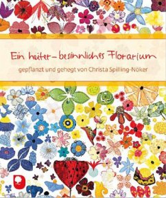 Ein heiter-besinnliches Florarium - Spilling-Nöker, Christa