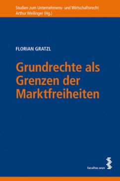 Grundrechte als Grenzen der Markt - Gratzl, Florian