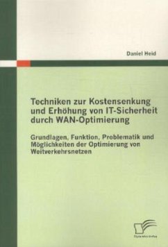 Techniken zur Kostensenkung und Erhöhung von IT-Sicherheit durch WAN-Optimierung - Heid, Daniel