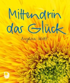 Mittendrin das Glück - Wolff, Angelika