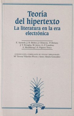 Teoría del hipertexto : la literatura en la era electrónica - Aarseth, Espen . . . [et al.; Abuín González, Anxo