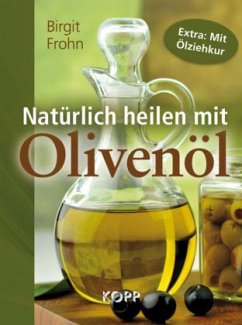 Natürlich heilen mit Olivenöl - Frohn, Birgit