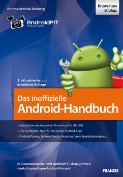 Das inoffizielle Android-Handbuch - In Zusammenarbeit mit AndroidPIT, dem größten deutschsprachigen Android-Forum!. - Rehberg, Andreas Itzchak
