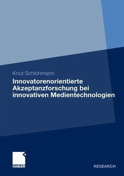 Innovatorenorientierte Akzeptanzforschung bei innovativen Medientechnologien - Schlohmann, Knut