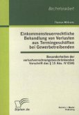 Einkommensteuerrechtliche Behandlung von Verlusten aus Termingeschäften bei Gewerbetreibenden: Besonderheiten der verlustverrechnungsbeschränkenden Vorschrift des § 15 Abs. IV EStG