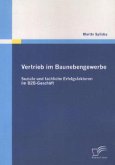 Vertrieb im Baunebengewerbe: Soziale und fachliche Erfolgsfaktoren im B2B-Geschäft