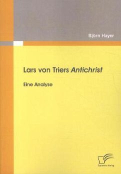 Lars von Triers Antichrist: Eine Analyse - Hayer, Björn