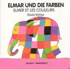 Elmar und die Farben, deutsch-französisch. Elmer et les couleurs