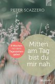 Mitten am Tag bist du mir nah