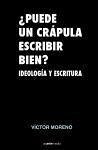 ¿Puede un crápula escribir bien? : ideología y escritura