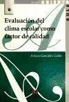 Evaluación del clima escolar como factor de calidad - González Galán, Arturo