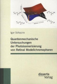 Quantenmechanische Untersuchungen der Photoisomerisierung von Retinal Modellchromophoren - Schapiro, Igor