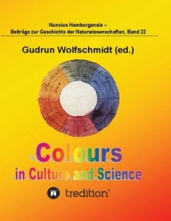 Colours in Culture and Science. - Wolfschmidt, Gudrun
