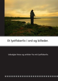 Et lystfiskerliv i ord og billeder