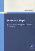The Global Player: How to become "the logistics company for the world"