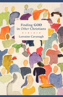 Finding God in Other Christians - Cavanagh, Lorraine