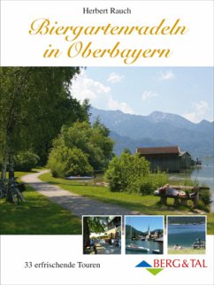 Biergartenradeln in Oberbayern - Rauch, Herbert