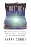 The Chotchky Challenge: Clear the Clutter from Your Home, Heart, and Mind...and Discover the True Treasure of Your Soul