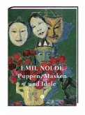 Emil Nolde, Puppen, Masken und Idole