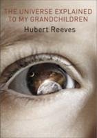 The Universe Explained to my Grandchildren - Reeves, Hubert