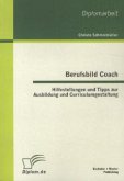 Berufsbild Coach: Hilfestellungen und Tipps zur Ausbildung und Curriculumgestaltung