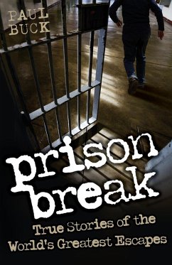 Prison Break - True Stories of the World's Greatest Escapes - Buck, Paul