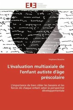 L'évaluation multiaxiale de l'enfant autiste d'âge préscolaire - Beaulne, Stéphane