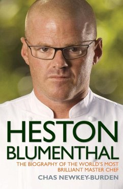 Heston Blumenthal - The Biography of the World's Most Brilliant Master Chef - Newkey-Burden, Chas
