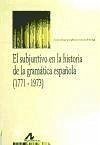 El subjuntivo en la historia de la gramática española (1771-1973) - Zamorano Aguilar, Alfonso
