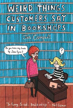 Weird Things Customers Say in Bookshops - Campbell, Jen