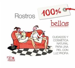 Rostros 100% bellos : cuidados faciales y cosmética natural para una piel con luz propia - Villasevil Nodal, Encarnación