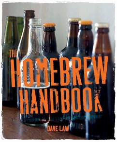 The Homebrew Handbook: 75 Recipes for the Aspiring Backyard Brewer - Law, Dave; Grimes, Beshlie