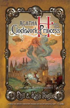 Agatha H. and the Clockwork Princess: Girl Genius, Book Two - Foglio, Phil; Foglio, Kaja