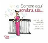 Sombra aquí, sombra allá-- : maquíllate para ser la estrella de todas las fiestas