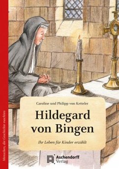 Hildegard von Bingen. Wie eine kleine Feder - Ketteler, Caroline von;Ketteler, Philipp von