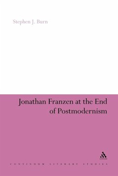 Jonathan Franzen at the End of Postmodernism - Burn, Stephen J.; Stephen J. Burn Jonathan Franzen at the End of Postmodernism - Burn, Stephen J.; Stephen J. Burn