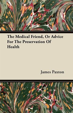 The Medical Friend, or Advice for the Preservation of Health