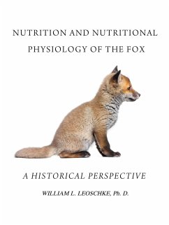 Nutrition and Nutritional Physiology of the Fox - Leoschke Ph. D., William L.