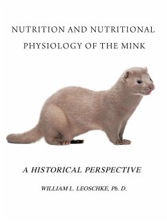 Nutrition and Nutritional Physiology of the Mink - Leoschke Ph. D., William L.