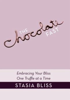 The Chocolate Fast - Bliss, Stasia