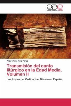 Transmisión del canto litúrgico en la Edad Media. Volumen II - Tello Ruiz-Pérez, Arturo