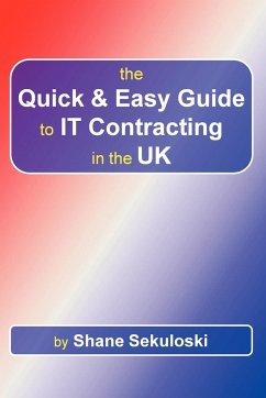 The Quick and Easy Guide to IT Contracting in the UK - Sekuloski, Shane