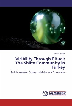 Visibility Through Ritual: The Shiite Community in Turkey - Baylak, Aysen