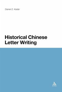 Historical Chinese Letter Writing - Kadar, Daniel Z.; Daniel Z. Kadar Historical Chinese Letter Writing - Kadar, Daniel Z.; Daniel Z. Kadar