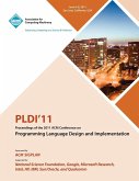 PLDI 11 Proceedings of the 2011 ACM Conference on Programming Language Design and Implementation