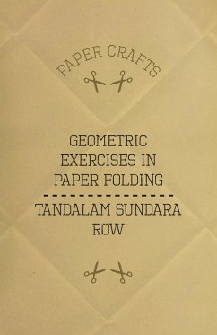 T. Sundara Row's Geometric Exercises In Paper Folding - Row, Tandalam Sundara