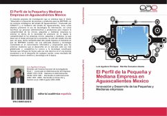 El Perfil de la Pequeña y Mediana Empresa en Aguascalientes Mexico - Aguilera Enriquez, Luis;Gonzalez Adame, Martha