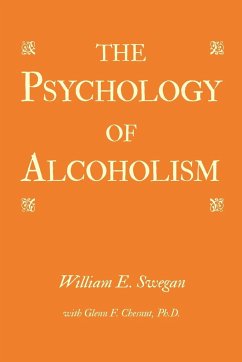 The Psychology of Alcoholism - Swegan, William E.